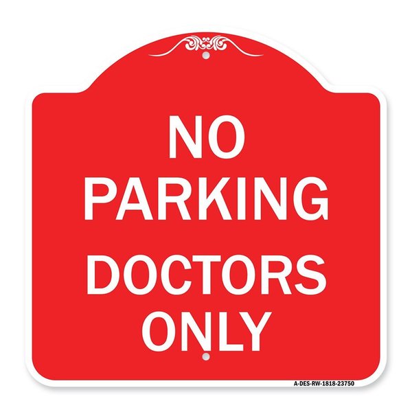 Signmission Designer Series Sign-No Parking Doctors Only, Red & White Aluminum Sign, 18" x 18", RW-1818-23750 A-DES-RW-1818-23750